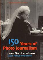 150 Years of Photo Journalism. Jahre Photojournalismus. Jaar Fotojournalistiek