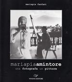 Mariapia Amintore. Una fotografa un pittore