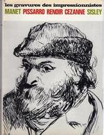 Les gravures des impressionnistes. Manet, Pissarro, Renoir, Cèzanne, Sisley. Oeuvre complet