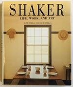 Shaker. Life, Work, and Art