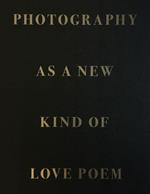 Photography as New Kind of Love Poem