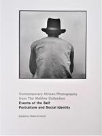 Contemporary African Photography from the Walther Collection. Events of the Self Portraiture and Social Identity