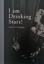 I am Drinking Stars! History of a Champagne