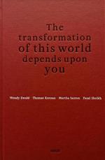 The transformation of this world depends upon you