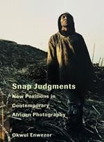Snap Judgments. New position in Contemporary African Photography