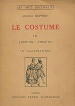 Le costume. III. Epoques Louis XIV et Louis XV
