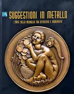 Suggestioni in metallo. L'arte della medaglia tra Ottocento e modernità