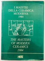 I maestri della ceramica moderna 1984. The Masters of Modern Ceramics 1984