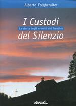 I Custodi del Silenzio. Storia degli eremiti del Trentino