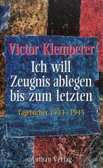 Ich will Zeugnis ablegen bis zum letzten. Tagebucher 1933-1945