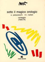 Sotto il magico orologio. Carteggio 1935-1974