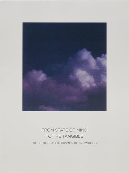 From state of mind to the tangible. The photographic cosmos of Cy Twombly - Cy Twombly - copertina