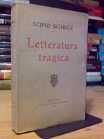 Scipio Sighele - LETTERATURA TRAGICA - 1906 - filosofia / criminologia