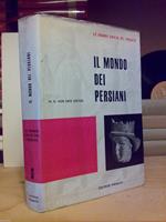 H.Von Der Osten - IL MONDO DEI PERSIANI - Grandi Civiltà del Passato 6 - 1959