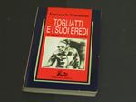 Togliatti e i suoi eredi. Rubbettino Editore. 1988 - I