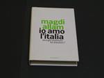 Io amo l'Italia. Mondadori. 2006 - I