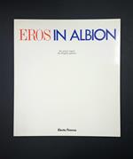 Del Guercio Antonio (a cura di). Eros in Albion. Electa. 1989