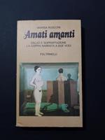 Amati amanti. Feltrinelli. 1981 - I