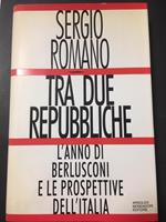 Tra due Repubbliche. L'anno di Berlusconi e le prospettive dell'Italia. Mondadori. 1995-I