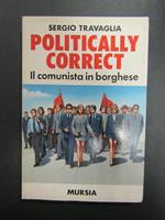 Politically Correct. Il comunista in borghese. Mursia. 1999