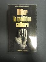 Hitler et la tradition cathare. Robert Laffont. 1971