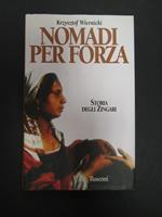 Nomadi per forza. Storia degli zingari. Rusconi. 1997-I