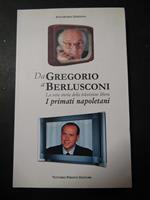 Da Gregorio a Berlusconi. I primati napoletani. Vittorio Pironti editore. 2003-I