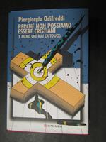 Piergiorgio Odifreddi. Perchè non possiamo essere cristiani (e meno che mai cattolici). Longanesi. 2007