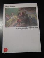 Zannier Italo. Il sogno della fotografia. Skira 2006