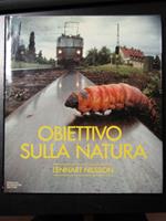 Nilsson Lennart. Obiettivo sulla natura. Mondadori 1985 - I