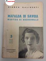 Galimberti Bianca, Mafalda di Savoia. Martire di Buchenwald, Superga società editrice, 1951