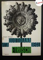 Heurgon Jacques, Vita quotidiana degli etruschi, Il Saggiatore, 1967 - II