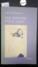 Bachmann Ingeborg, Tre sentieri per il lago, Adelphi, 1980