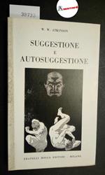 Atkinson William Walker, Suggestione e autosuggestione, Bocca, 1952