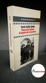 Gadda, Carlo Emilio. , and Isella, Dante. Racconto italiano di ignoto del Novecento : (Cahier d'etudes). Torino G. Einaudi, 1984