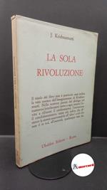 Krishnamurti, Jiddu. La sola rivoluzione Roma Ubaldini, 1973