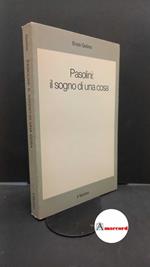 Golino, Enzo. Pasolini: il sogno di una cosa : pedagogia, eros, letteratura dal mito del popolo alla società di massa. Bologna Il mulino, 1985