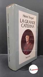 Troyat, Henri. , and Ernesti, Gabriella. La grande Caterina Milano Rusconi, 1980