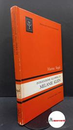 Segal, Hanna. , and Gaddini, Eugenio. Introduzione all'opera di Melanie Klein Firenze G. Martinelli, 1968