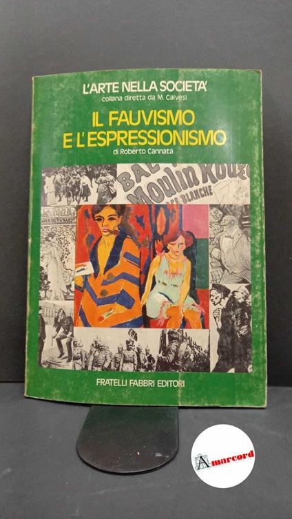 Cannatà, Roberto. , and Menna, Filiberto. Il fauvismo e l'espressionismo Milano Fabbri, 1976 - Roberto Cannatà - copertina