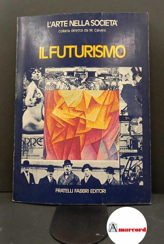 Gabanizza, Velia. , and Calvesi, Maurizio. Il futurismo Milano Fabbri, 1976 - copertina