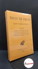 Dio : Chrysostomus. , and Bost Pouderon, Cécile. Oeuvres : [Or. 33-36]. Paris Les belles lettres, 2011