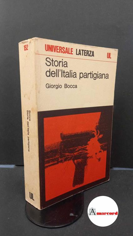 Bocca, Giorgio. Storia dell'Italia partigiana : settembre 1943-maggio 1945. Roma Laterza, 1975 - Giorgio Bocca - copertina