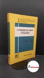 Veggetti, Maria Serena. , Colletti, Irina. , Gal'perin, P. Ja.. La formazione dei concetti : sviluppo mentale e apprendimento. Firenze Giunti Barbera, 1977