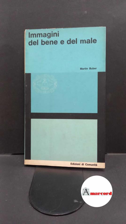 Buber, Martin. Immagini del bene e del male Milano Comunita, 1965 - Martin Buber - copertina