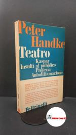 Handke, Peter. , and Filippini, Enrico. , Canziani, Maria. Teatro Milano Feltrinelli, 1969. prima edizione