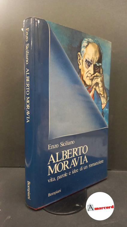 Siciliano, Enzo. Alberto Moravia : vita, parole, idee di un romanziere. Milano Bompiani, 1982 - Enzo Siciliano - copertina