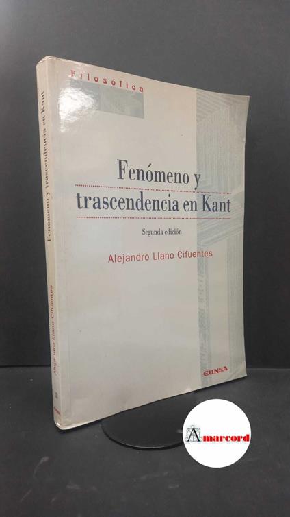 Llano, Alejandro. Fenomeno y trascendencia en Kant Pamplona Universidad de Navarra, 1973 - copertina