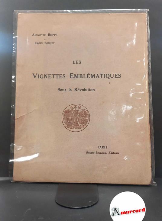 Boppe, Auguste. , and Bonnet, M. Raoul. Les vignettes emblématiques sous la révolution : 250 reproductions d'en-têtes de lettres. Paris Berger-Levrault, 1911 - copertina