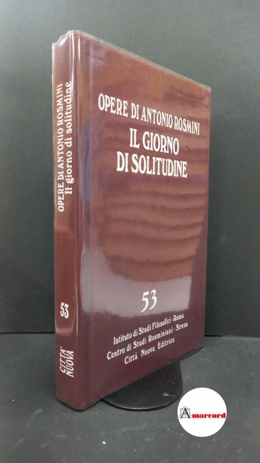 Rosmini, Antonio. , and Tadini, Samuele Francesco. 53: Prose ecclesiastiche. Ascetica. Il giorno di solitudine Roma Istituto di studi filosofici, 2021 - Antonio Rosmini - copertina